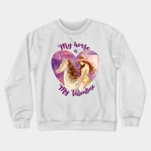 My Horse is my Valentine Crewneck Sweatshirt